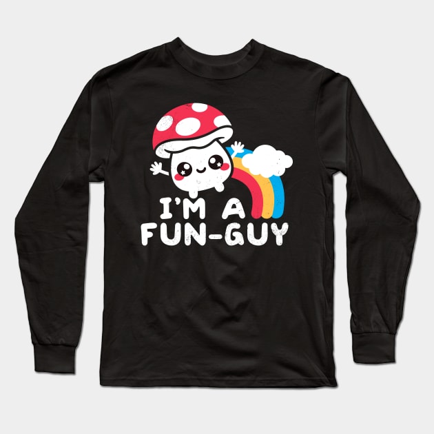 I'm a fun guy Long Sleeve T-Shirt by NemiMakeit